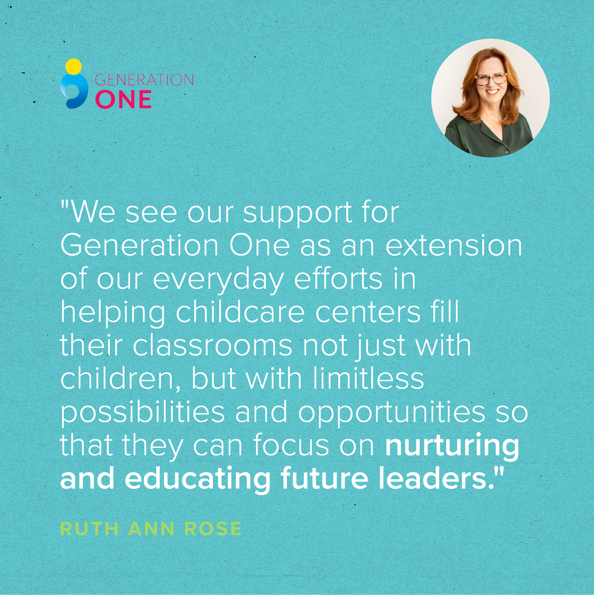 "We see our support for Generation One as an extension of our everyday efforts in helping childcare centers fill their classrooms not just with children, but with limitless possibilities and opportunities so that they can focus on nurturing and educating future leaders." — Ruth Ann Rose, Owner/CEO of Rose Marketing Solutions